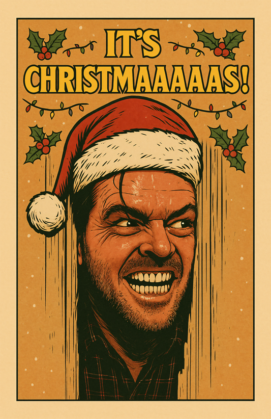 A Christmas card with Jack Nicholson  poking his head through the door from the infamous "Here's Johnny" scene from Stanley Kubrick's The Shining but this version has a humorous Christmas twist. The words say "It's Christmaaaas" in reference to the famous Christmas song intro by Slade.  